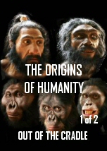 The Origins of Humanity 1of2